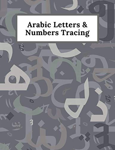 Arabic Letters & Numbers Tracing: Arabic Alphabet Workbook Practice for Kids - How to Learn Arabic Letters and Numbers - Perfect Tracing Book (8,5 x 11)
