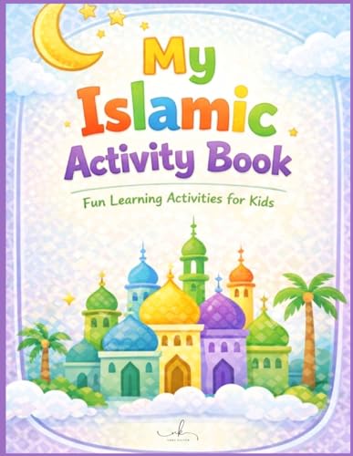 My Islamic Activity Book: Fun Islamic Learning Activities for Kids – Coloring, Puzzles, Tracing, and Educational Workbook for Muslim Children Ages 5-9,Educational Islamic Activity Book for Children