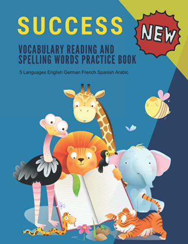 Success Vocabulary Reading and Spelling Words Practice Book in 5 Languages English German French Spanish Arabic: My baby can read write basic 800 ... 3, 4, and 5 - Easy Beginner reading books