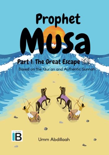 Prophet Musa alayhis salaam: Part 1 (Stories of the Prophets)