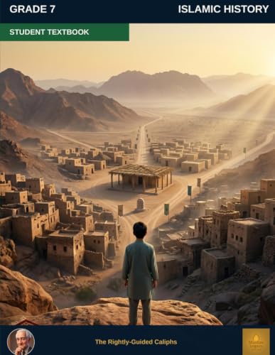 Muslim Legacy Series: Islamic History Grade 7 — Student Textbook: Leadership & Expansion — The Abbasid Golden Age