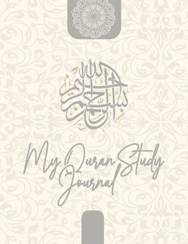 My Quran Study Journal: A Big Muslim Workbook to Record, Remember And Reflect Quran Verses, Study Notes and Reflection - A Muslim Journal For Spiritual Growth and Development
