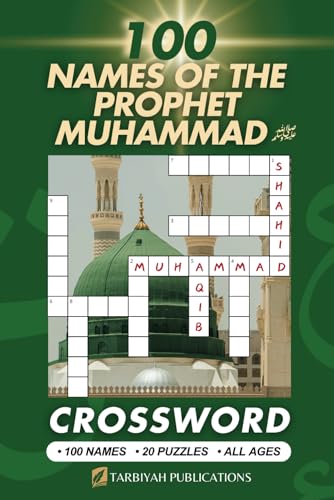 100 Names of the Prophet Muhammad (SAW) - CROSSWORD: ISLAMIC PUZZLE SERIES - Fun & Engaging (ALL AGES) Game for Spiritual Growth, Reflection and ... Vacation, Relaxation, Stress Relief & More!