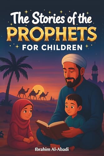 The 35 Most Beautiful Stories of the Prophets for Children: 35 Child-Friendly Islamic Stories to Read Aloud During Ramadan or as Bedtime Stories - Islamic Books for Kids (Islamic books - Islam Way)