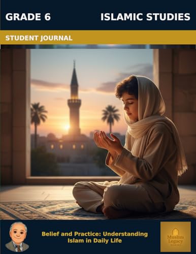 Muslim Legacy Series: Islamic Studies Grade 6 — Student Journal: Islamic Thought