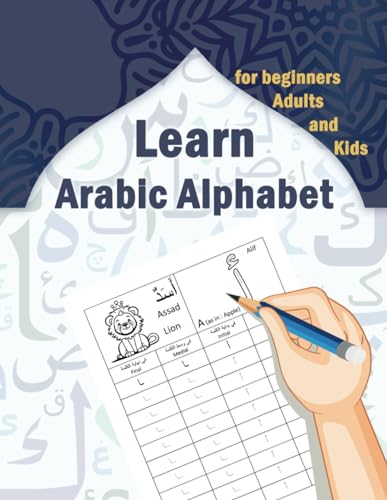 Learn Arabic Alphabet For Beginners: Arabic Alphabet Writing Workbook for Beginner Adults and Children Learn to write the Arabic Letters Arabic writing practice book
