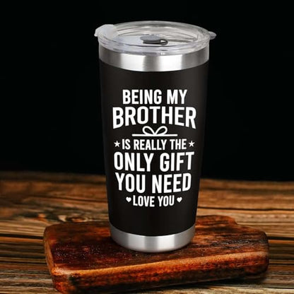 Gifts for Brothers Bros, Being My Brother Is Really The Only Gift You Need 20oz Tumbler, Older Little Siblings Big Brother Cup, Fathers Day Christmas Birthday Gifts for Brother Adult - color: Brother