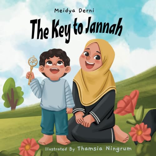 The Key To Jannah: Islamic Book For Children. Bed Times Story For Muslim Kids (About Jannah)