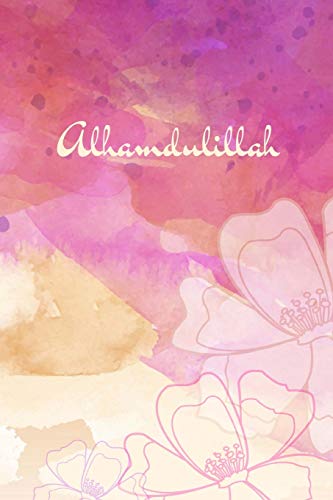 Alhamdulillah: Muslim Journal, Softcover, Blank Lines, 120 pages, Islamic gifts for Women & Girls