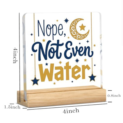 Nope Not Even Water Ramadan Islamic Acrylic Sign Decor Mubarak Table Decor Muslim Gifts Acrylic Plaque Arabic Ramadan Tree Gifts for Men Women with Wood Stand 4 X 4 Inches - style: Rustic