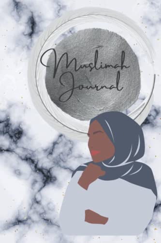 The Muslimah Journal: Muslimah Notebook, Hijabi Diary, Marble Notebook for Muslim Women, Ramadan Notebook, Dua Journal, Islamic Gift for Women, 120 lined Pages 6X9