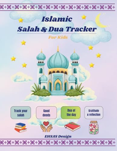 Islamic Salah & Duaa Tracker for Kids Ages 4–8: 30-Day Prayer and Du’a Activity Book: Fun and Educational Islamic Tracker to Help Children Learn Daily Salah, Duas, and Good Habits
