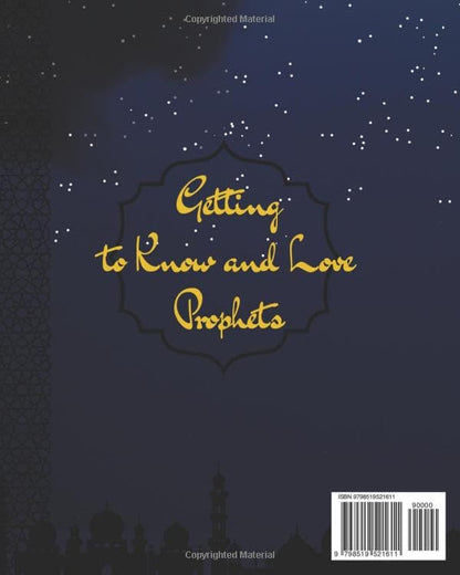 Stories Of 25 Prophets In Islam, Getting To Know & Love Prophets: Muslim Book Tells The Stories Of All Prophets In A Chronological Order, An Educational Book For Adult & Young Muslims