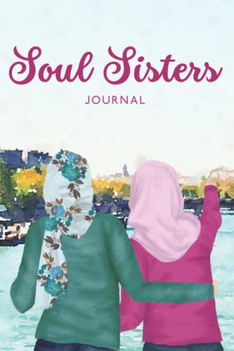 Soul Sisters Journal: Islamic Notebook with Lined Pages – Friendship Gift for Muslim Women and Girls (Eid, Ramadan, Birthdays)