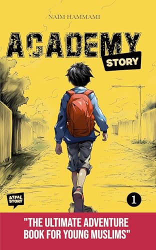 Academy Story, Vol. 1: the new islamic book for kids