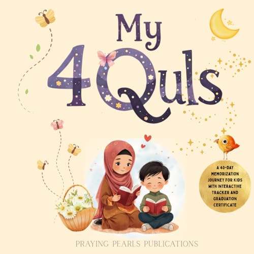 My 4 Quls: A 40-Day Memorization Journey for Kids: An Interactive Quran Workbook with Daily Progress Trackers, English Translation, and Graduation Certificate (Pearls of Faith)