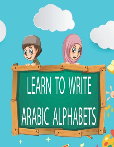 Learn To Write Arabic Alphabets Coloring And Activity Book: Learning Islamic Letter Tracing And Alphabets For Growing Your Kids Knowledge Education ... Allah - Learn Arabic Alphabet Alif Baa Taa