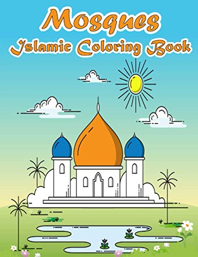 Mosques Islamic Coloring Book: A Fun and Educational Muslim Kids Activity Book with Beautiful Masjid Design and Maze Puzzle | Eid and Ramadan Gift for Kids to Celebrate the Holy Month