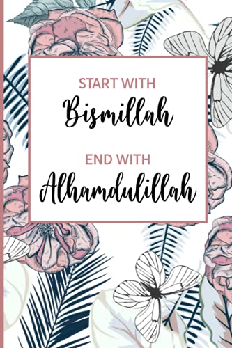 Notebook And Diary For Muslims: Bismillah And Alhamdulillah Journal For Muslimah A Prayer Diary For Muslims A Great Muslimah Gift