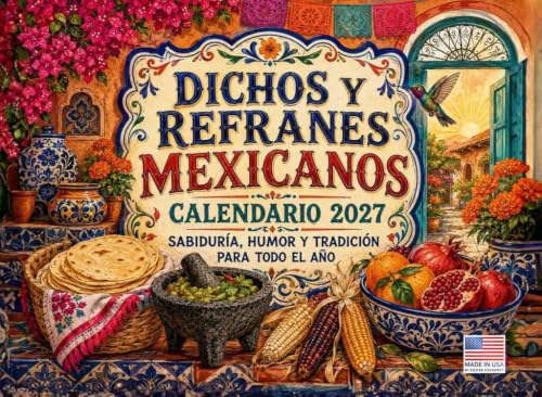 Dichos y Refranes Mexicanos Calendario Mexican Sayings and Proverbs 2027 Calendar - color: Mexican Folk Art