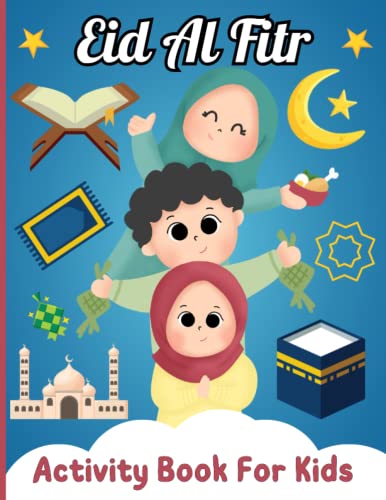 Eid al-Fitr Activity Book For Kids: Fun Activities for Muslim Kids Ages 3-7, 8-12. Easy Word Search, Mazes, Sudoku, and More. Amazing Coloring Pages ... Muslim Kid. Perfect for family Celebrations