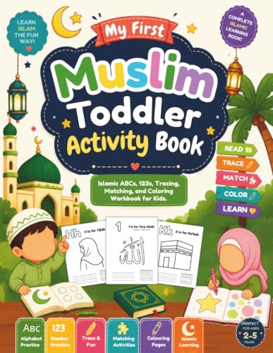 My First Muslim Toddler Activity Book: Islamic ABCs, 123s, Tracing, Matching, and Coloring Workbook for Kids