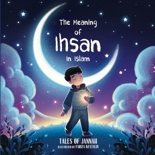 The Meaning of Ihsan in Islam (Islamic Books for Kids)
