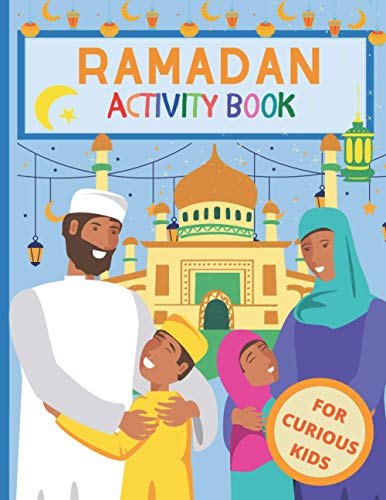 Ramadan Activity Book For Curious Kids: Islamic Games For Children! Islam Activities For Kids, Boys and Girls! Coloring Pages, Word Search, Counting!
