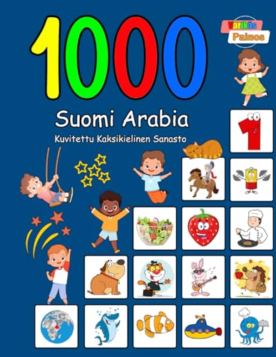 1000 Suomi Arabia Kuvitettu Kaksikielinen Sanasto (Värikäs Painos): Finnish Arabic language learning (Finnish Edition)