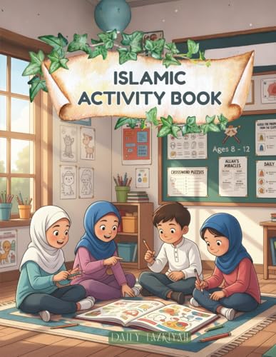 Islamic Activity Book for Kids Ages 8-12: Arabic Learning, Quran Stories, Islamic Knowledge, Games, Quizzes & Challenges