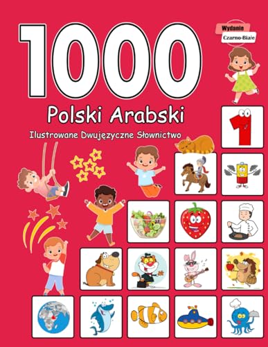 1000 Polski Arabski Ilustrowane Dwujęzyczne Słownictwo (Wydanie Czarno-Białe): Polish Arabic Language Learning (Polish Edition)