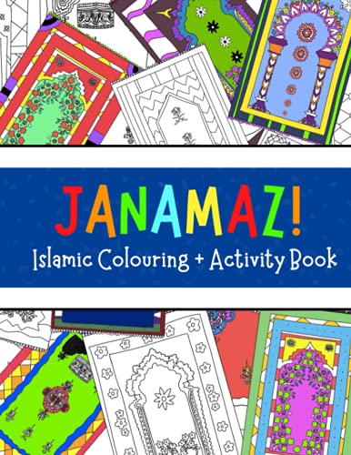 "JANAMAZ!" Islamic Colouring + Activity Book: Islamic Colouring/Activity Book For All Kids | Janamaz/Prayer Rug Colouring Book | 40 colouring & activity pages | 8.5 x 11 inches