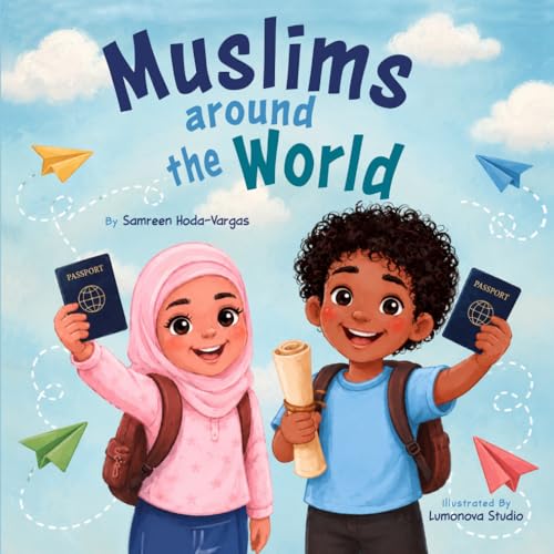Muslims Around the World: Celebrating the Beauty and Diversity of Our Ummah