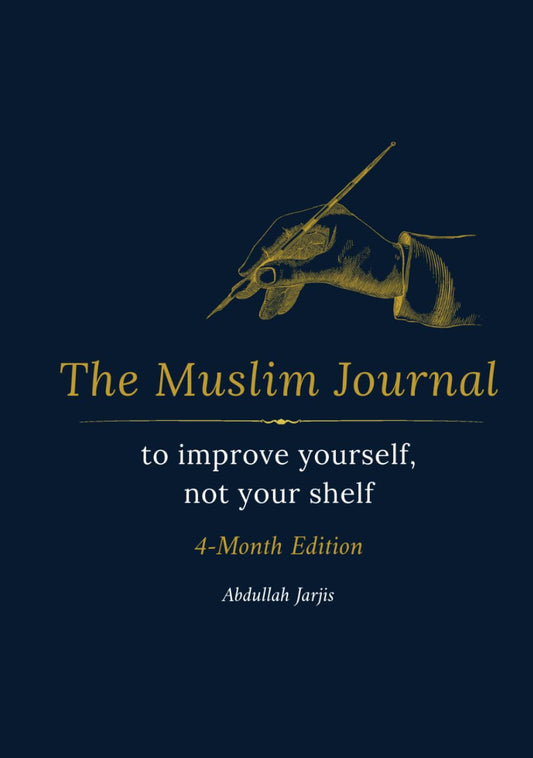 The Muslim Journal - To Improve Yourself, Not Your Shelf (4-Month Edition): Daily prayer, Dhikr, Screen Time, Quran, Charity Tracker and 99 Names of Allah, Gift for Muslim