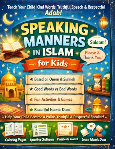 Speaking Manners in Islam for Kids: A Gentle Islamic Guide to Teach Children Kind Speech, Respectful Words & Beautiful Akhlaq — With Duas, Activities, Charts, Challenges & Rewards (Ages 4–9)