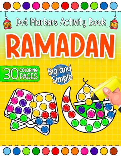 Ramadan Dot Markers Activity Book: Big and Simple Islamic Coloring Pages with Crescent Moons, Prayer Mats, and Lanterns for Muslim Boys and Girls
