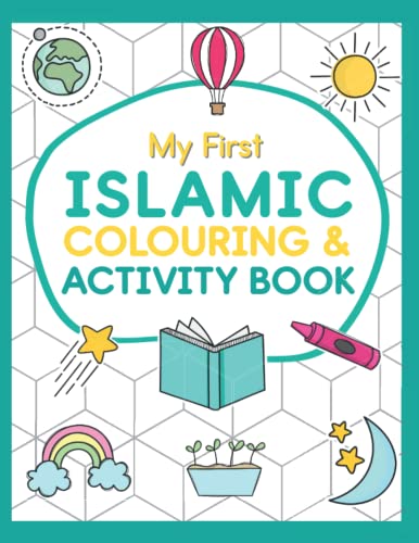 My First Islamic Activity Book: Learn about Islam with colouring and activity pages for young Muslim kids