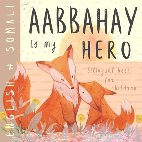 Aabbahay SOMALI English Bilingual Book for Children: Learn Somali for Kids, Learning Somali Language Easy Reading Simple Vocabulary for Beginners Buugaagta Soomaaliga