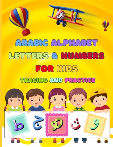 Arabic Alphabet letters & Numbers For Kids - Tracing and Practice: Arabic Alphabet & Numbers Mastery: A colorful Hands-On Workbook for Kids and ... Tracing, and Writing Practice | Aged 3-6