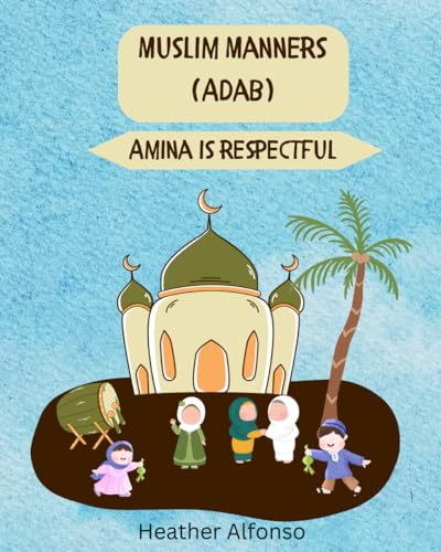 Muslim Manners (Adab): Amina is Respectful