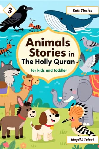Animals Stories in the Holly Quran for Kids and Toddlers, Islamic Story Books for Kids: Beautiful Islamic Stories About Animals from the Quran | Moral ... Tales for Children and Toddlers