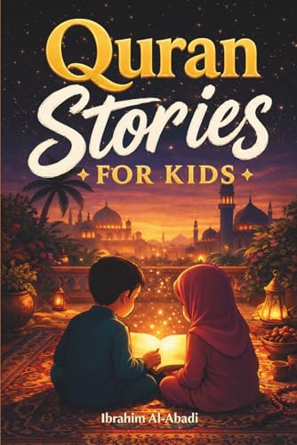 The most beautiful Quran Stories for Kids - 31 Stories about our Prophet Muhammad (saw), his Companions, and the other Prophets of Islam for Children: ... Books for Kids (Islamic books - Islam Way)