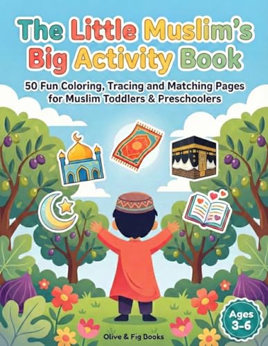 The Little Muslim’s Big Activity Book: 50 Fun Coloring, Tracing and Matching Pages for Muslim Toddlers & Preschoolers