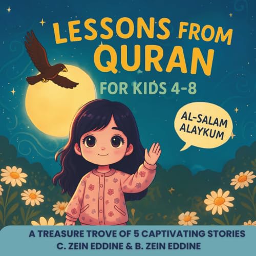 Lessons From Quran for Kids 4-8 Years Old: Islamic Story Book for kids, Special Gift on the Month of Ramadan: For the Benefit of Our Children, Let Us ... Stories That has Moral Lessons from the Quran
