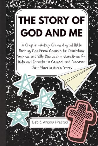 The Story of God and Me: A Chapter-A-Day Chronological Bible Reading Plan From Genesis to Revelation: Serious and Silly Discussion Questions for Kids ... and Discover Their Place in God’s Story