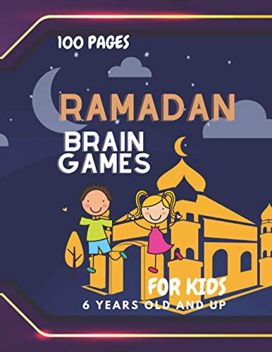 Ramadan Brain Games For Kids 6 years old and up 100 pages: activity book for clever children, fun and educational games, sudokus, word search, mazes ... your mind, perfect gift for your smart child