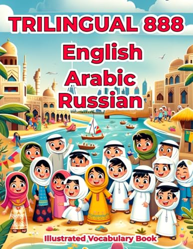 Trilingual 888 English Arabic Russian Illustrated Vocabulary Book: Colorful Edition