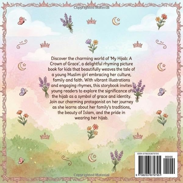 My Hijab: A Crown of Grace: An Islamic Rhyming Picture Book About Hijab, Family and Faith for Muslim Kids (Islamic and Muslim Rhyming Book Series For Kids)
