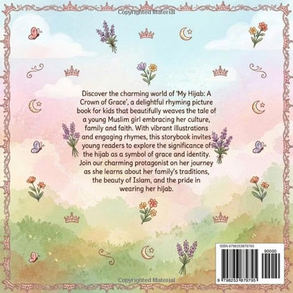 My Hijab: A Crown of Grace: An Islamic Rhyming Picture Book About Hijab, Family and Faith for Muslim Kids (Islamic and Muslim Rhyming Book Series For Kids)