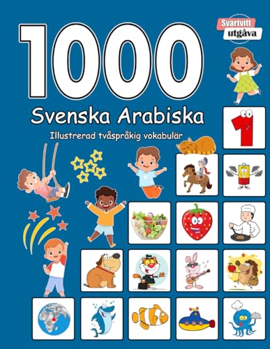 1000 Svenska Arabiska Illustrerad tvåspråkig vokabulär (Svartvitt utgåva): Swedish Arabic language learning (Swedish Edition)